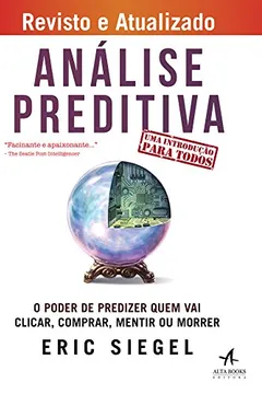 Livro Análise Preditiva. O Poder de Predizer Quem Vai Clicar, Comprar, Mentir ou Morrer - Resumo, Resenha, PDF, etc.