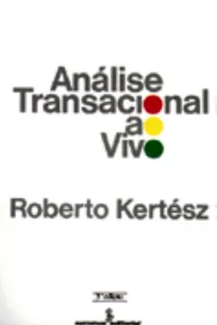 Livro Análise Transacional ao Vivo - Resumo, Resenha, PDF, etc.