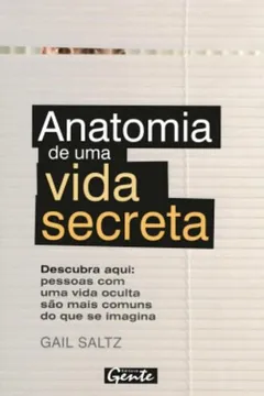 Livro Anatomia De Uma Vida Secreta. Descubra Aqui? Pessoas Com Uma Vida Oculta São Ma - Resumo, Resenha, PDF, etc.