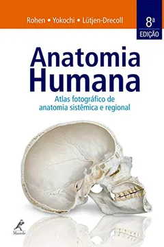 Livro Anatomia Humana. Atlas Fotográfico de Anatomia Sistêmica e Regional - Resumo, Resenha, PDF, etc.