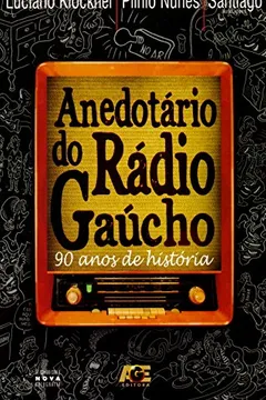 Livro Anedotário do Rádio Gaúcho. 90 Anos de História - Resumo, Resenha, PDF, etc.