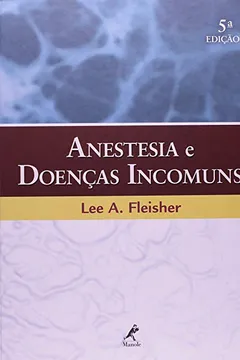 Livro Anestesia e Doenças Incomuns - Resumo, Resenha, PDF, etc.