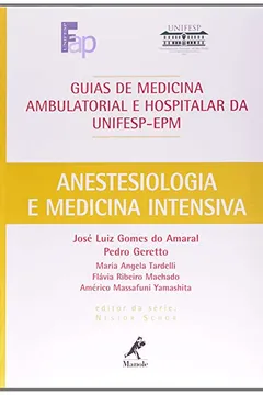 Livro Anestesiologia e Medicina Intensiva - Coleção Guias de Medicina Ambulatorial e Hospitalar da UNIFESP-EPM - Resumo, Resenha, PDF, etc.