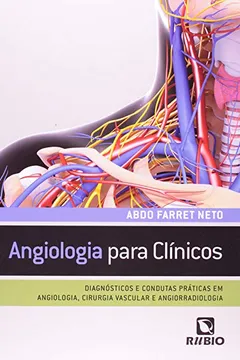 Livro Angiologia Para Clínicos. Diagnósticos e Condutas Práticas em Angiologia, Cirurgia Vascular e Angiorradiologia - Resumo, Resenha, PDF, etc.