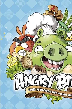 Livro Angry Birds. Livro de Receitas dos Porcos Malvados - Resumo, Resenha, PDF, etc.