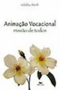 Livro Animação Vocacional. Missão De Todos - Resumo, Resenha, PDF, etc.