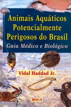 Livro Animais Aquaticos Potencialmente Perigosos Do Brasil Guia Medico E Biologico - Resumo, Resenha, PDF, etc.