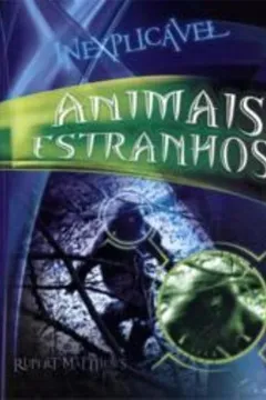Livro Animais Estranhos - Coleção Inexplicável - Resumo, Resenha, PDF, etc.