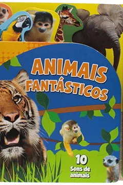 Livro Animais Fantásticos - Coleção Animais Barulhentos - Resumo, Resenha, PDF, etc.