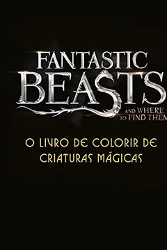 Livro Animais Fantásticos e Onde Habitam. Criaturas Mágicas. Livro de Colorir - Resumo, Resenha, PDF, etc.