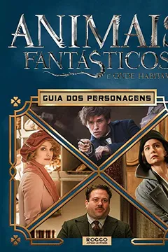 Livro Animais Fantásticos e Onde Habitam. Guia dos Personagens - Resumo, Resenha, PDF, etc.