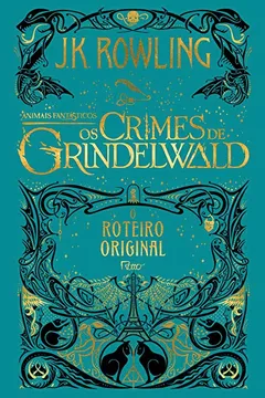 Livro Animais Fantásticos. Os Crimes de Grindelwald - Resumo, Resenha, PDF, etc.