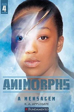 Livro Animorphs 4. A Mensagem - Resumo, Resenha, PDF, etc.