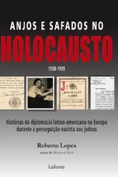 Livro Anjos e Safados no Holocausto. Histórias da Diplomacia Latino-Americana na Europa - Resumo, Resenha, PDF, etc.