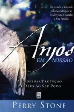 Livro Anjos Em Missão. A Poderosa Proteção De Deus Ao Seu Povo - Resumo, Resenha, PDF, etc.