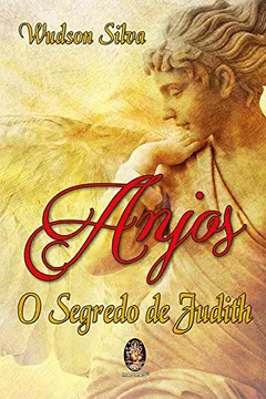 Livro Anjos. O Segredo de Judith - Resumo, Resenha, PDF, etc.