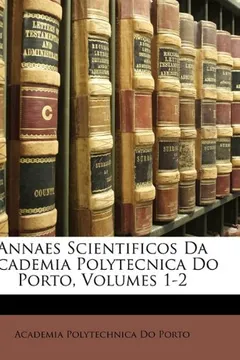 Livro Annaes Scientificos Da Academia Polytecnica Do Porto, Volumes 1-2 - Resumo, Resenha, PDF, etc.