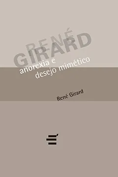 Livro Anorexia e Desejo Mimético - Resumo, Resenha, PDF, etc.