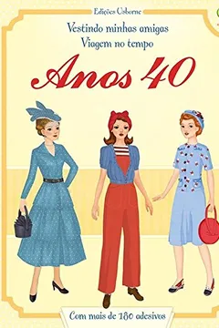 Livro Anos 40. Vestindo Minhas Amigas. Viagem no Tempo - Resumo, Resenha, PDF, etc.