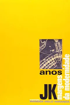 Livro Anos JK. Margens Da Modernidade - Resumo, Resenha, PDF, etc.