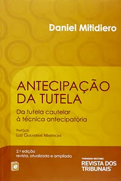 Livro Antecipação da Tutela. Da Tutela Cautelar Á Técnica Antecipatória - Resumo, Resenha, PDF, etc.