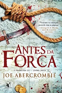 Livro Antes Da Forca. A Primeira Lei - Livro 2 - Resumo, Resenha, PDF, etc.