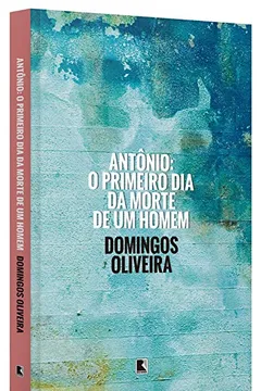 Livro Antônio. O Primeiro Dia da Morte de Um Homem - Resumo, Resenha, PDF, etc.