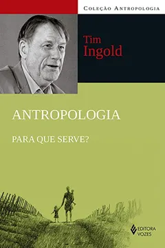 Livro Antropologia: Para que serve? - Resumo, Resenha, PDF, etc.