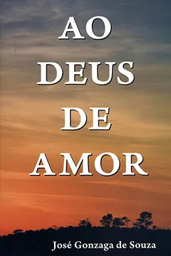 Livro Ao Deus De Amor - Resumo, Resenha, PDF, etc.