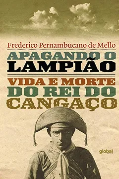 Livro Apagando o Lampião: Vida e Morte do rei do Cangaço - Resumo, Resenha, PDF, etc.