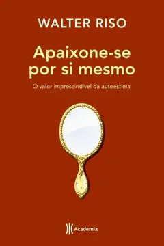 Livro Apaixone. Se por Si Mesmo - Resumo, Resenha, PDF, etc.