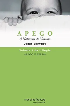 Livro Apego e Perda 1. A Natureza do Vínculo - Resumo, Resenha, PDF, etc.