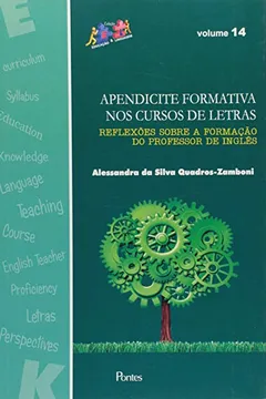Livro Apendicite Formativa nos Cursos de Letras. Reflexões Sobre a Formação do Professor de Inglês - Volume 14 - Resumo, Resenha, PDF, etc.