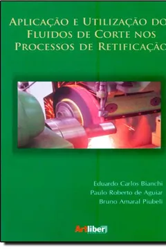 Livro Aplicação E Utilização Dos Fluidos De Corte Nos Processos Retificação - Resumo, Resenha, PDF, etc.