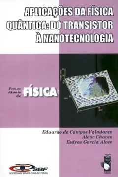 Livro Aplicacoes Da Fisica Quantica Do Transistor A Nanotecnologia - Resumo, Resenha, PDF, etc.
