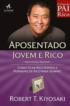 Livro Aposentado Jovem e Rico. Como Ficar Rico Rápido e Permanecer Rico Para Sempre! - Resumo, Resenha, PDF, etc.