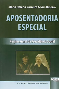 Livro Aposentadoria Especial. Regime Geral da Previdência Social - Resumo, Resenha, PDF, etc.
