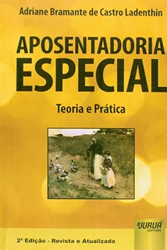Livro Aposentadoria Especial. Teoria e Prática - Resumo, Resenha, PDF, etc.