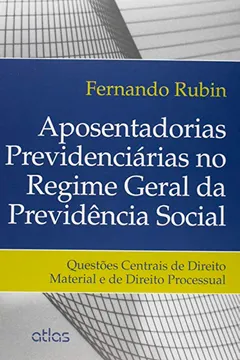 Livro Aposentadorias Previdenciárias no Regime Geral da Previdência Social - Resumo, Resenha, PDF, etc.