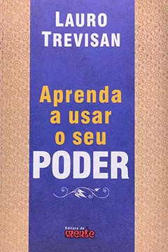 Livro Aprenda a Usar o Seu Poder - Resumo, Resenha, PDF, etc.