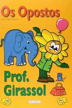Livro Aprenda com o Professor Girassol. Opostos - Resumo, Resenha, PDF, etc.