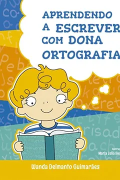 Livro Aprendendo a escrever com Dona Ortografia - Resumo, Resenha, PDF, etc.
