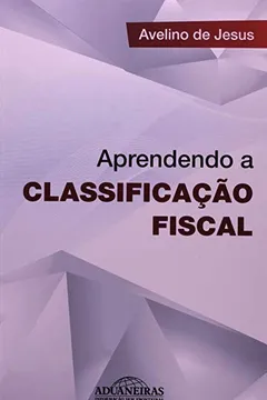 Livro Aprendendo Classificacao Fiscal - Resumo, Resenha, PDF, etc.