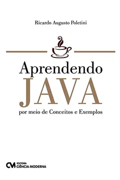 Livro Aprendendo Java. Por Meio de Conceitos e Exemplos - Resumo, Resenha, PDF, etc.