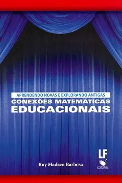 Livro Aprendendo Novas E Explorando Antigas Conexoes Matematicas Educacionais - Resumo, Resenha, PDF, etc.