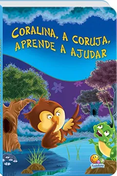 Livro Aprendendo Sobre... Coralina, a Coruja, Aprende a Ajudar - Resumo, Resenha, PDF, etc.