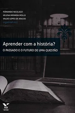 Livro Aprender com a História? O Passado e o Futuro de Uma Questão - Resumo, Resenha, PDF, etc.