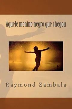 Livro Aquele Menino Negro Que Chegou - Resumo, Resenha, PDF, etc.