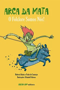 Capa do livro Arca da Mata - Coleção O Folclore Somos Nós!