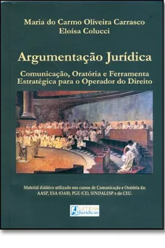 Livro Argumentacao Juridica. Comunicacao, Oratoria E Ferramenta Estrategica Para O Operador do Direito - Resumo, Resenha, PDF, etc.